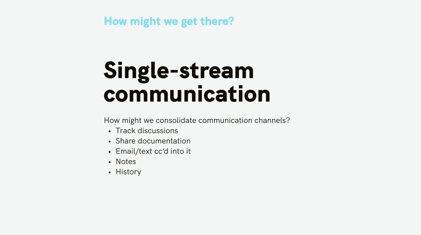 A slide titled 'Single-stream communication' lists strategies for consolidating communication channels, including discussion tracking and documentation.