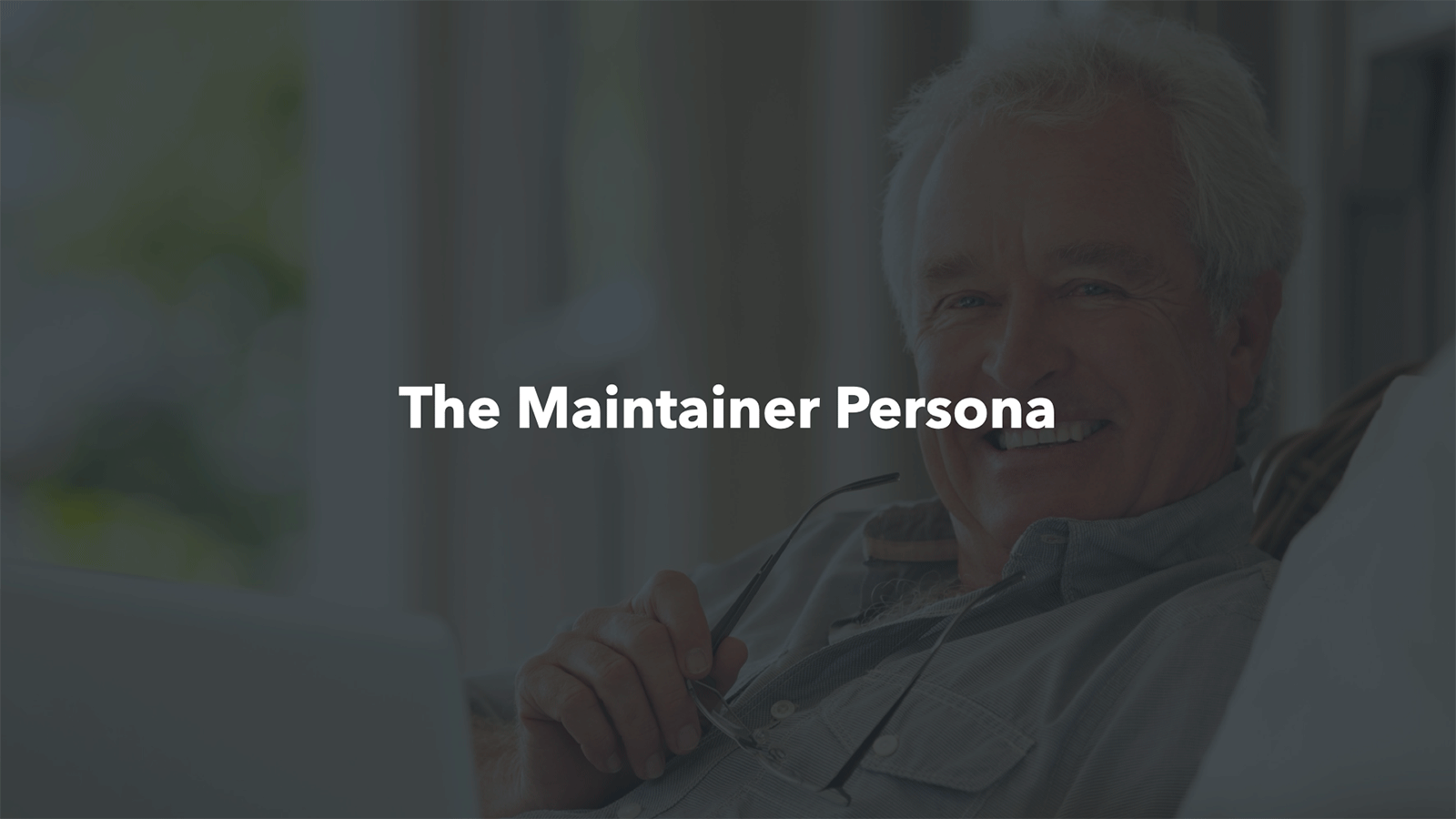 Older man sitting on a couch holding glasses, with text 'The Maintainer Persona' overlaid.