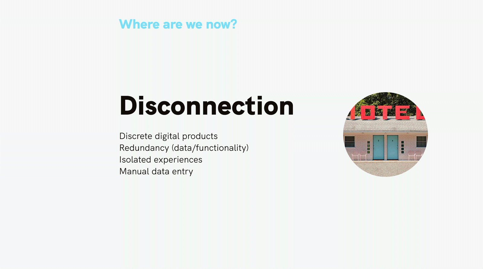 Slide titled 'Where are we now?' discusses digital disconnection, highlighting issues like redundancy and manual data entry.